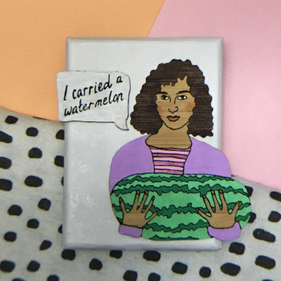Nobody puts Baby in the Corner. I carried a Watermelon two piece brooch. White speech bubble.
